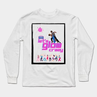 Let's glow crazy Long Sleeve T-Shirt